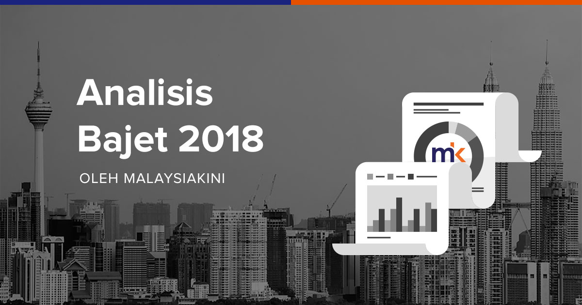 Analisis Bajet 2018  Malaysiakini